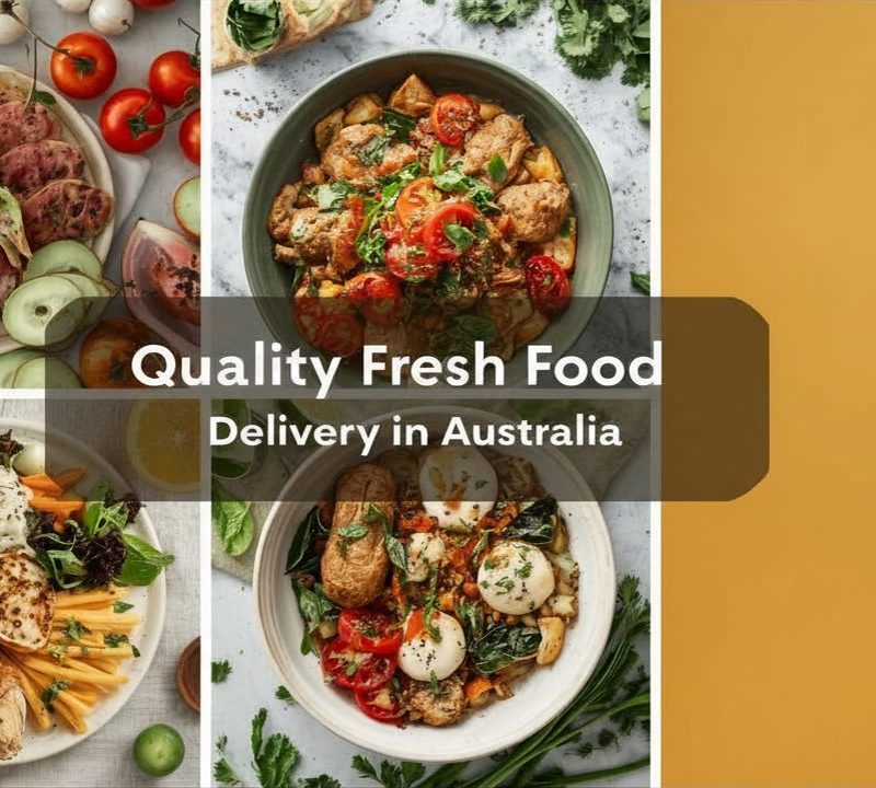 Fresh Food Delivery in Australia What to Look for in a Quality Meal Service